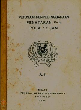 Petunjuk Penyelenggaraan Penataran P-4 Pola 17 Jam oleh BP-7 Pusat.