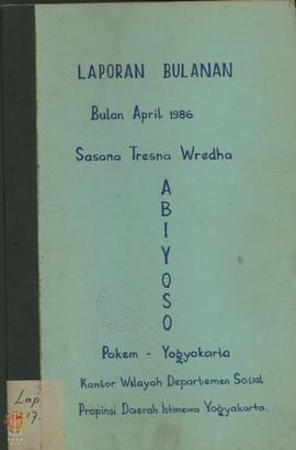 Laporan bulanan Sasana Tresna Werdha ABIYOSO Pakembinangun, Pakem, Sleman Yogyakarta bulan April ...