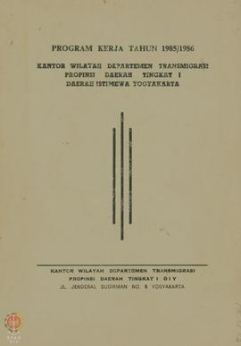 Program Kerja tahun 1985/1986 Kantor Wilayah Departemen Transmigrasi Provinsi Daerah Tingkat I DI...