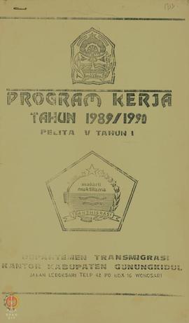 Program Kerja tahun 1989/1990 Pelita V tahun I Departemen Transmigrasi Kantor Kabupaten Gunung Ki...