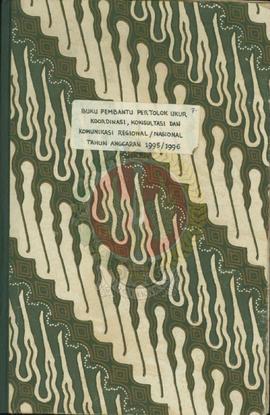 Buku pertolok ukur koordinasi, konsultasi dan komunikasi regional/nasional tahun anggaran 1995/19...