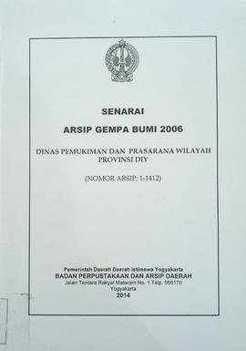 SENARAI ARSIP GEMPA BUMI 2006 DINAS PEMUKIMAN DAN PRASARANA WILAYAH PROVINSI DIY (Nomor Arsip : 1...