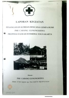 Laporan kegiatan penanganan korban bencana gempa bumi PMI cabang Gunungkidul Provinsi DIY
