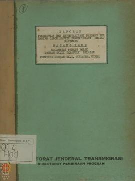 Laporan Penelitian dan Inventarisasi Daerah-Daerah Pertanian Calon Proyek Transmigrasi Lokal/Nasi...