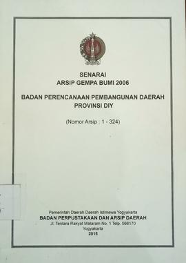 SENARAI ARSIP GEMPA BUMI 2006 BADAN PERENCANAAN PEMBANGUNAN DAERAH PROVINSI DIY (Nomor Arsip : 1 ...